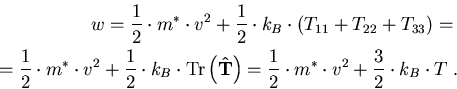 \begin{eqnarray}
w= \frac{1}{2}\cdot m^\ast \cdot v^2 + \frac{1}{2}\cdot k_B \cd...
 ...ac{1}{2}\cdot m^\ast \cdot v^2 + \frac{3}{2}\cdot k_B \cdot T\; .
\end{eqnarray}