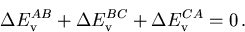 \begin{displaymath}
 \Delta E_{\mathrm{v}}^{AB} + \Delta E_{\mathrm{v}}^{BC} + \Delta E_{\mathrm{v}}^{CA} = 0\,.
\end{displaymath}