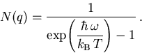 \begin{displaymath}
 N(q) = \frac{1}{\exp\!\left(\displaystyle\frac{\hbar\,\omega}{k_{\mathrm{B}}\,T}\right)-1}\,.
\end{displaymath}