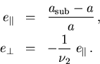 \begin{eqnarray}
 e_\Vert& = & \frac{a_{\mathrm{sub}}-a}{a}\,, \\ 
 e_\perp& = & -\frac{1}{\nu_2}\;e_\Vert\,. \nonumber
\end{eqnarray}