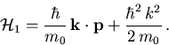 \begin{displaymath}
 {\cal H}_1 = \frac{\hbar}{m_0}\,\mbox{${\vec{k} \cdot \vec{p}}$}+\frac{\hbar^2\,k^2}{2\,m_0}\,.
\end{displaymath}