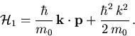 \begin{displaymath}
{\cal H}_1 = \frac{\hbar}{m_0}\,\mbox{${\vec{k} \cdot \vec{p}}$}+\frac{\hbar^2\,k^2}{2\,m_0}\,.
\end{displaymath}