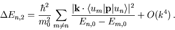 \begin{displaymath}
 \Delta E_{n,2} = \frac{\hbar^2}{m_0^2} \sum_{m\neq n} 
 \fr...
 ...ert\vec{p}\vert u_n\rangle\vert^2}{E_{n,0}-E_{m,0}} +O(k^4)\,.
\end{displaymath}