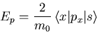 \begin{displaymath}
E_p= \frac{2}{m_0}\,\langle x\vert p_x\vert s\rangle
\end{displaymath}