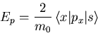 \begin{displaymath}
 E_p= \frac{2}{m_0}\,\langle x\vert p_x\vert s\rangle
\end{displaymath}