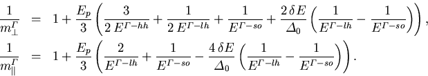 \begin{eqnarray}
 \frac{1}{m_{\perp}^{\varGamma}} &=& 1 + \frac{E_p}{3} \left(\f...
 ...E^{\varGamma-lh}}} - \frac{1}{{E^{\varGamma-so}}}\right)\right). 
\end{eqnarray}