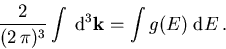 \begin{displaymath}
 \frac{2}{(2\,\pi)^3} \int\; \mathrm{d}^3 \vec{k} = \int g(E)\; \mathrm{d}E\,.
\end{displaymath}