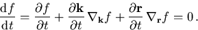 \begin{displaymath}
\frac{\mathrm{d}f}{\mathrm{d}t} = \frac{\partial f}{\partia...
...\frac{\partial\vec{r}}{\partial t} \,\nabla_{\vec{r}} f = 0\,.
\end{displaymath}