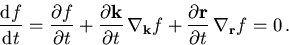 \begin{displaymath}
 \frac{\mathrm{d}f}{\mathrm{d}t} = \frac{\partial f}{\partia...
 ...\frac{\partial\vec{r}}{\partial t} \,\nabla_{\vec{r}} f = 0\,.
\end{displaymath}