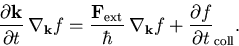 \begin{displaymath}
 \frac{\partial\vec{k}}{\partial t}\,\nabla_{\vec{k}} f = 
 ...
 ...a_{\vec{k}} f + \frac{\partial f}{\partial t}_{\mathrm{coll}}.
\end{displaymath}