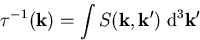 \begin{displaymath}
\tau_{\mathrm{}}^{-1}(\vec{k})=\int S(\vec{k},\vec{k'})\;\mathrm{d}^3\vec{k'}
\end{displaymath}