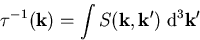 \begin{displaymath}
 \tau_{\mathrm{}}^{-1}(\vec{k})=\int S(\vec{k},\vec{k'})\;\mathrm{d}^3\vec{k'}
\end{displaymath}