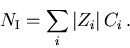 \begin{displaymath}
N_{\mathrm{I}}= \sum_i \vert Z_i\vert\,C_i\,.
\end{displaymath}