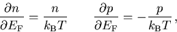 \begin{displaymath}
\frac{\partial n}{\partial{E_{\mathrm{F}}}} = \frac{n}{k_{\...
...al p}{\partial{E_{\mathrm{F}}}} =-\frac{p}{k_{\mathrm{B}}T}\,,
\end{displaymath}