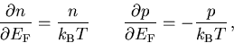 \begin{displaymath}
 \frac{\partial n}{\partial{E_{\mathrm{F}}}} = \frac{n}{k_{\...
 ...al p}{\partial{E_{\mathrm{F}}}} =-\frac{p}{k_{\mathrm{B}}T}\,,
\end{displaymath}