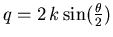 $q=2\,k\sin(\frac{\theta}{2})$