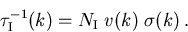 \begin{displaymath}
\tau_{\mathrm{I}}^{-1}(k) = N_{\mathrm{I}}\;v_{\mathrm{}}(k)\;\sigma(k)\,.
\end{displaymath}