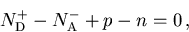 \begin{displaymath}
 N_{\mathrm{D}}^+ - N_{\mathrm{A}}^- +p-n= 0\,,
\end{displaymath}