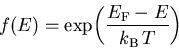 \begin{displaymath}f(E) = \exp\!\left(\frac{{E_{\mathrm{F}}}-E}{k_{\mathrm{B}}\,T}\right)
\end{displaymath}