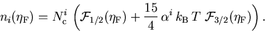 \begin{displaymath}
n_i({\eta_{\mathrm{F}}}) = N_{\mathrm{c}}^{i}\,\left({\cal ...
...k_{\mathrm{B}}\,T\;{\cal F}_{3/2}({\eta_{\mathrm{F}}})\right).
\end{displaymath}