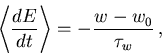 \begin{displaymath}
 {\left\langle {\frac{d E}{d t}}\right\rangle}=-\frac{w_{\mathrm{}}^{}-w_{\mathrm{0}}^{}}{\tau_{w}}\,,
\end{displaymath}