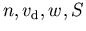 $n,v_{\mathrm{d}},w_{\mathrm{}}^{},S$