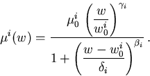 \begin{displaymath}
\mu_{\mathrm{}}^{i}(w_{\mathrm{}}^{}) =\frac{\mu_{\mathrm{0...
...athrm{}}^{}-w_{\mathrm{0}}^{i}}{\delta_i}\right)^{\beta_i}}\,.
\end{displaymath}