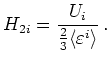 $\displaystyle H_{2i} = \frac{U_i}{\frac{2}{3} \langle \varepsilon^i \rangle}   .$