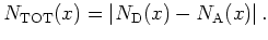 $\displaystyle N_{\mathrm{TOT}}(x) = \vert N_{\mathrm{D}}(x) - N_{\mathrm{A}}(x)\vert   .$