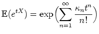 $\displaystyle \mathbb{E}(e^{tX}) = \exp\Bigl(\sum_{n=1}^{\infty} \frac{\kappa_n t^n}{n!}\Bigr)$
