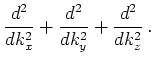 $\displaystyle \frac{d^2}{dk_x^2} + \frac{d^2}{dk_y^2} + \frac{d^2}{dk_z^2}   .$