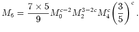$\displaystyle M_6 = \frac{7 \times 5}{9} M_0^{c-2} M_2^{3-2c} M_4^c \bigg(\frac{3}{5}\bigg)^c   .$
