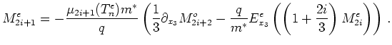 $\displaystyle M_{2i+1}^e = - \frac{\mu_{2i+1}(T_n^e) m^{*}}{q} \left( \frac{1}{...
...^{*}} E_{x_3}^e \left(\left(1 + \frac{2i}{3}\right)M_{2i}^e\right) \right)   .$