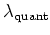 $ \lambda_{\mathrm{quant}}$