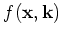 $ f({\mathbf{x}},{\mathbf{k}})$