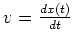 $ v = \frac{dx(t)}{dt}$