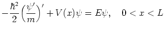 $\displaystyle - \frac{\hbar^2}{2} \Bigl(\frac{\psi'}{m}\Bigr)' + V(x) \psi = E \psi,\quad 0 < x < L$