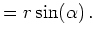 $\displaystyle = r \sin (\alpha)   .$