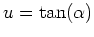 $ u = \tan(\alpha)$