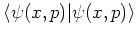 $ \langle \psi(x,p) \vert \psi(x,p)\rangle$