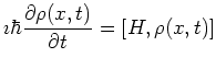 $\displaystyle \imath \hbar \frac{\partial \rho(x,t)}{\partial t} = [H, \rho(x,t)]$