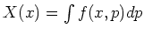 $ X(x) = \int f(x,p) dp$