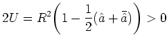 $\displaystyle 2U = R^2 \bigg(1 - \frac{1}{2}(\hat{a} + \bar{\hat{a}})\bigg) > 0$