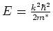 $ E = \frac{k^2 \hbar^2}{2m^{*}}$