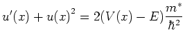 $\displaystyle u'(x) + {u(x)}^2 = 2 (V(x) - E) \frac{m^*}{\hbar^2}$