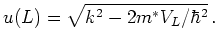 $\displaystyle u(L) = \sqrt{k^2 - 2 m^{*} V_L / \hbar^2}   .$