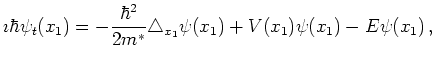 $\displaystyle \imath \hbar \psi_t(x_1) = - \frac{\hbar^2}{2m^{*}} \triangle_{x_1} \psi(x_1) + V(x_1) \psi(x_1) - E \psi(x_1)   ,$