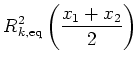 $\displaystyle R_{k,\mathrm{eq}}^2\left(\frac{x_1 + x_2}{2}\right)
$