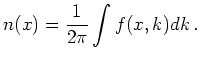 $\displaystyle n(x) = \frac{1}{2 \pi} \int f(x,k) dk   .$