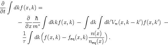 \begin{gather*}\begin{split}& \frac{\partial}{\partial t} \int dk f(x,k) =  & ...
...m{eq}}(x,k) \frac{n(x)}{n_{\mathrm{eq}}(x)} \Bigr)   . \end{split}\end{gather*}